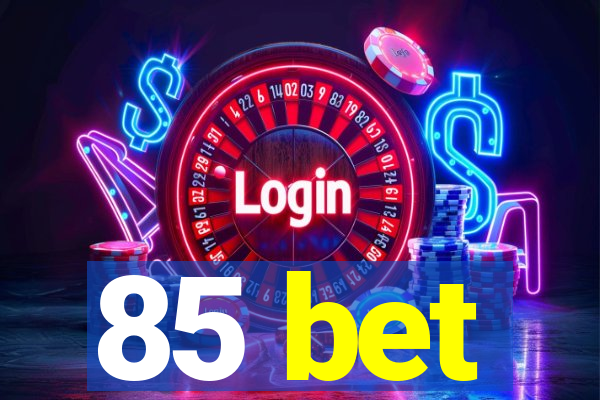 85 bet